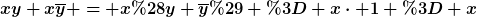 [latex]xy+x\overline{y} = x(y+\overline{y}) = x\cdot 1 = x[/latex]