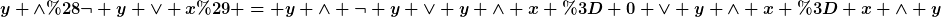 [latex]y \wedge(\neg y \vee x) = y \wedge \neg y \vee y \wedge x = 0 \vee y \wedge x = x \wedge y[/latex]
