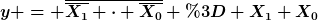 [latex]y = \overline{\overline{X_1} \cdot \overline{X_0}} = X_1+X_0[/latex]