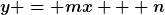 [latex]y = mx + n[/latex]