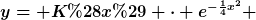 [latex]y= K(x) \cdot e^{-\frac{1}{4}x^2} [/latex]