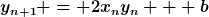 [latex]y_{n+1} = 2x_{n}y_{n} + b[/latex]
