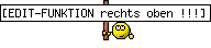 [EDIT-FUNKTION rechts oben !!!]