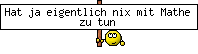 Hat ja eigentlich nix mit Mathe zu tun