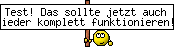 Test! Das sollte jetzt auch wieder komplett funktionieren!