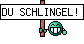 DU SCHLINGEL!