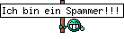 Ich bin ein Spammer!!!