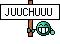 JUUCHUUU