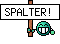 SPALTER!