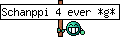 Schanppi 4 ever *g*