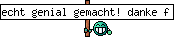 echt genial gemacht! danke f&uuml;r die m&uuml;he! mal sehen, ob ich jetzt nur noch so schreibe...