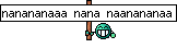 nanananaaa nana naanananaa