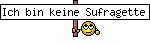 Ich bin keine Sufragette