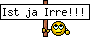 Ist ja Irre!!!
