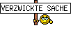 VERZWICKTE SACHE