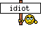 idiot