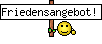 Friedensangebot!