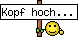Kopf hoch...
