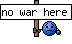 no war here