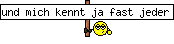 und mich kennt ja fast jeder