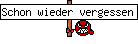 Schon wieder vergessen